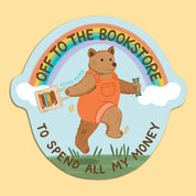 Bookstore Bear Sticker - "Off... To Spend All My Money"