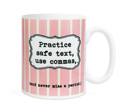 Practice Safe Text, Use Commas Grammar Nerd Coffee Tea Mug