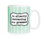 I'm Silently Correcting Your Grammar Mug
