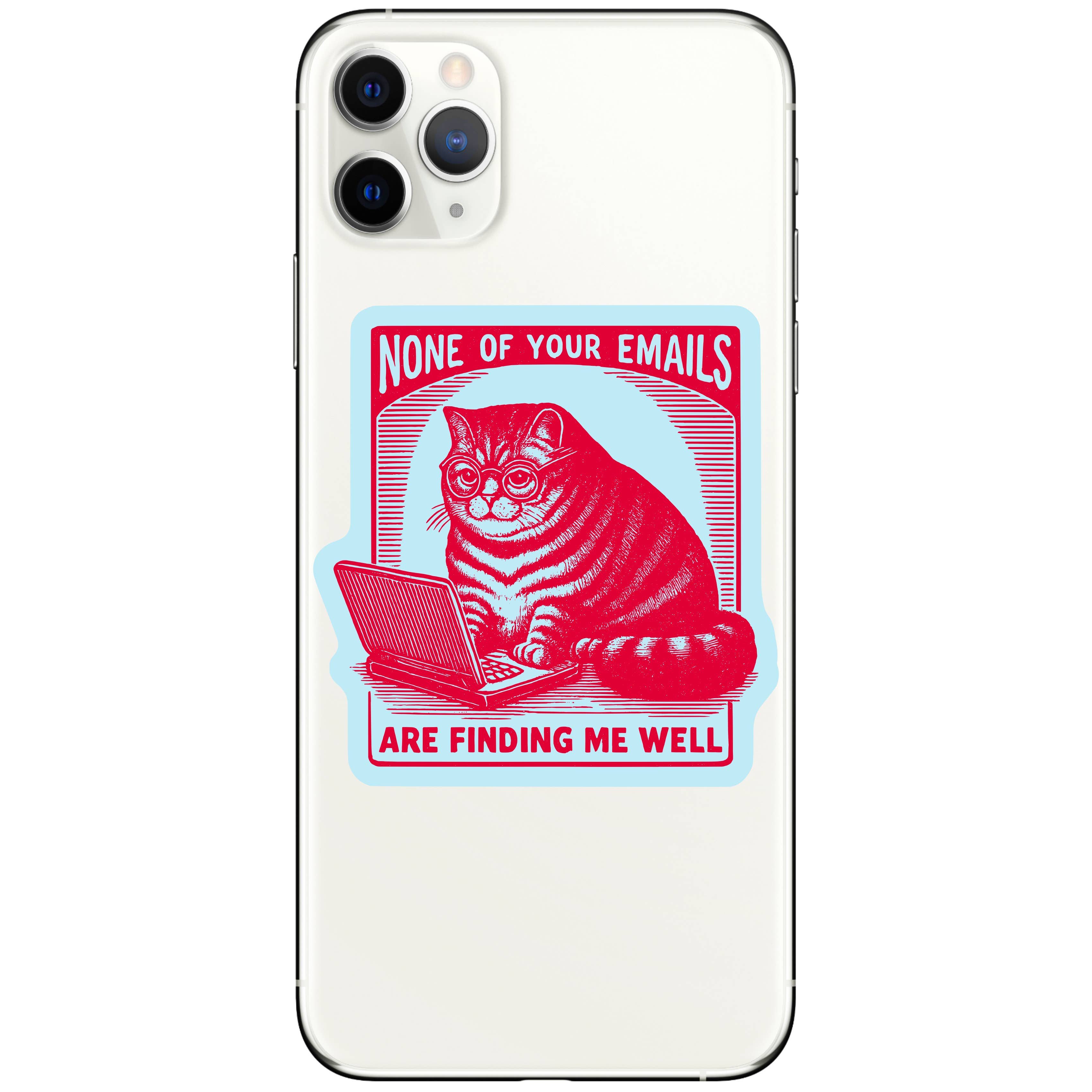 None of Your Emails are Finding Me Well Vinyl Sticker