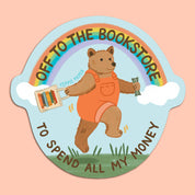 Bookstore Bear Sticker - "Off... To Spend All My Money"