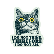 I Do Not Think Cat Vinyl Sticker