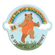 Bookstore Bear Sticker - "Off... To Spend All My Money"