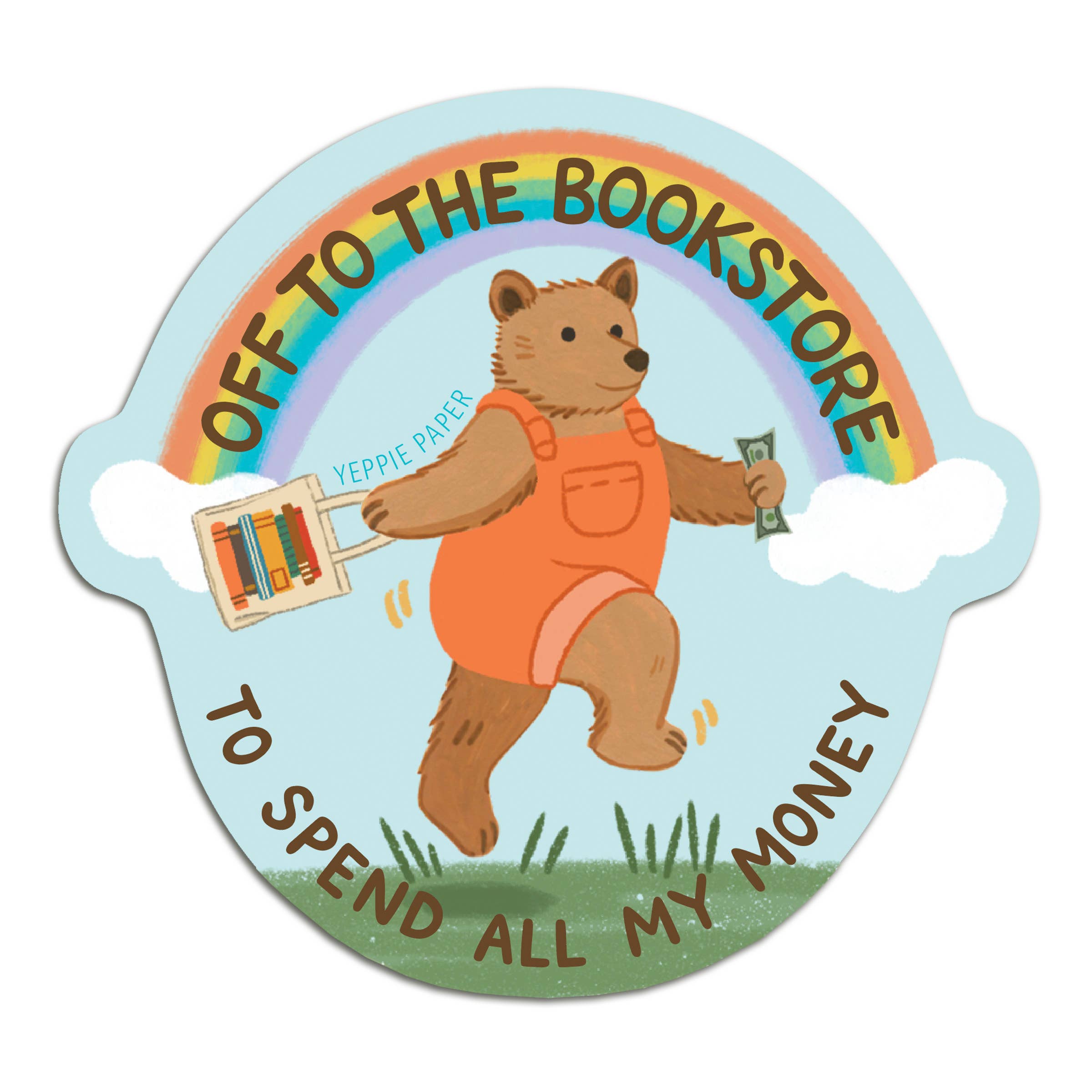 Bookstore Bear Sticker - "Off... To Spend All My Money"