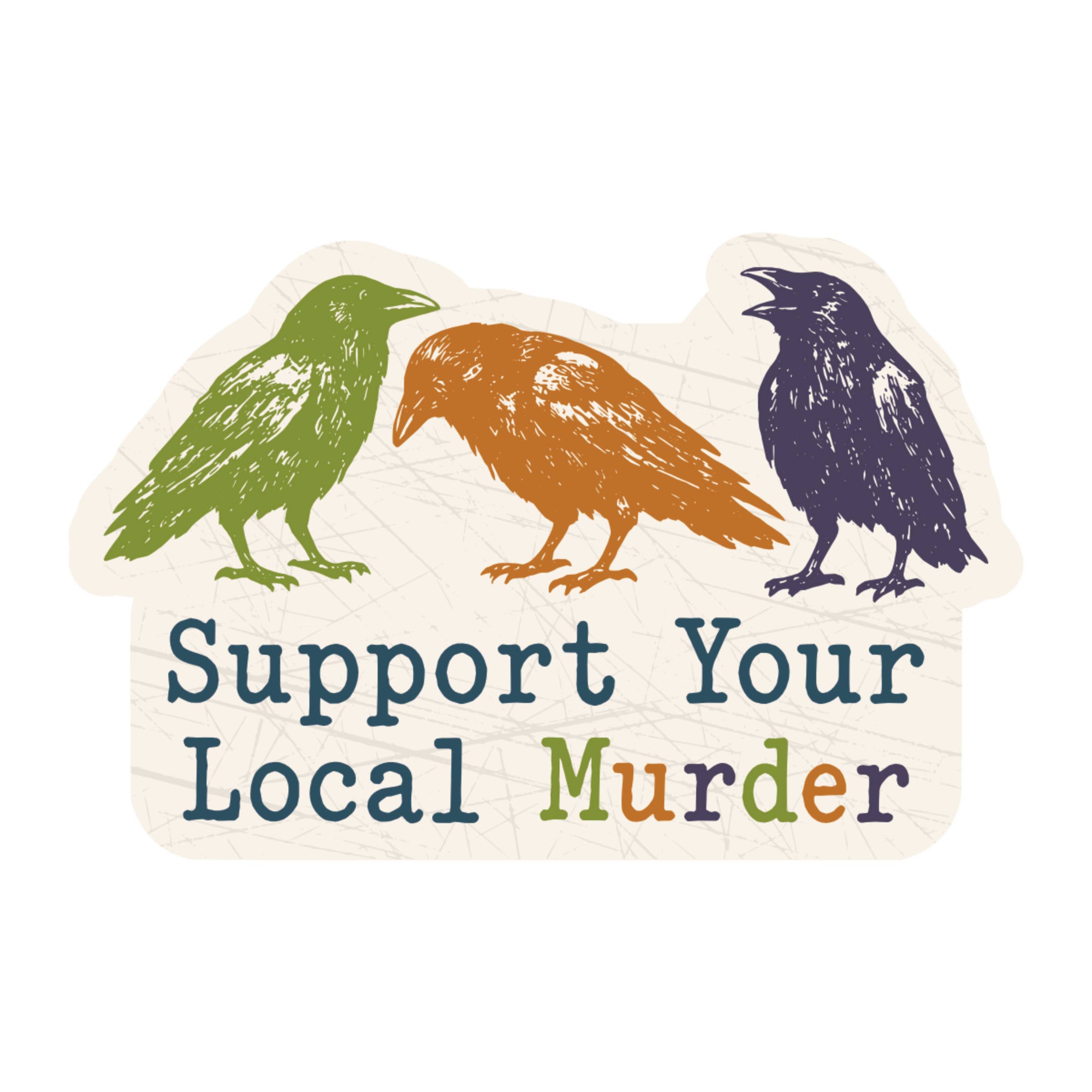 Support Your Local Murder Vinyl Sticker