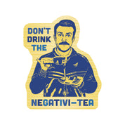 Don't Drink the Negativity Tea Vinyl Sticker