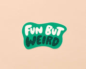 Fun But Weird Vinyl Sticker
