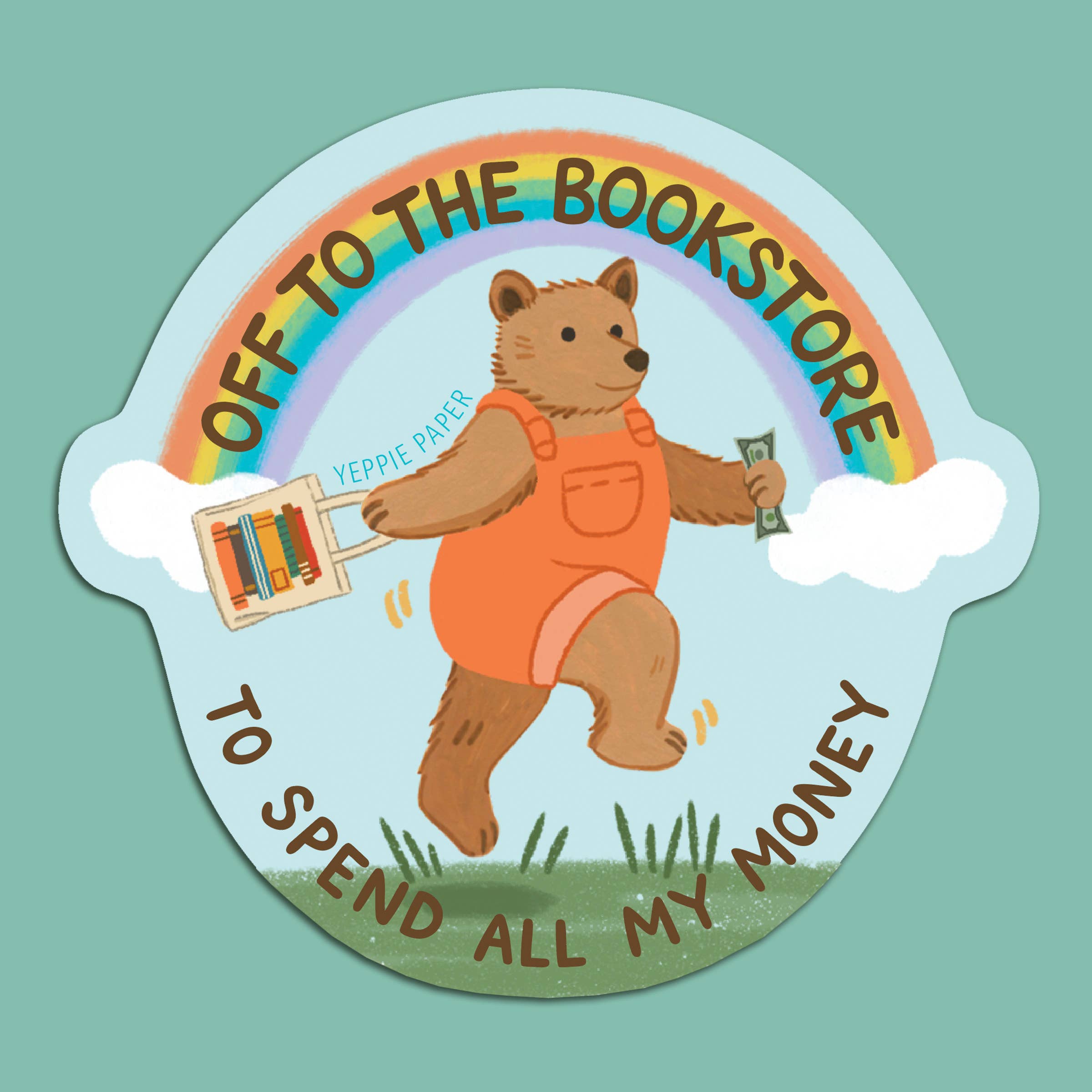 Bookstore Bear Sticker - "Off... To Spend All My Money"