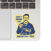 Don't Drink the Negativity Tea Vinyl Sticker